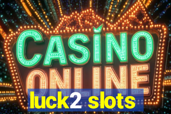 luck2 slots